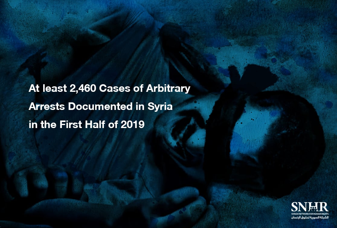 At least 2,460 Cases of Arbitrary Arrests Documented in Syria in the First Half of 2019