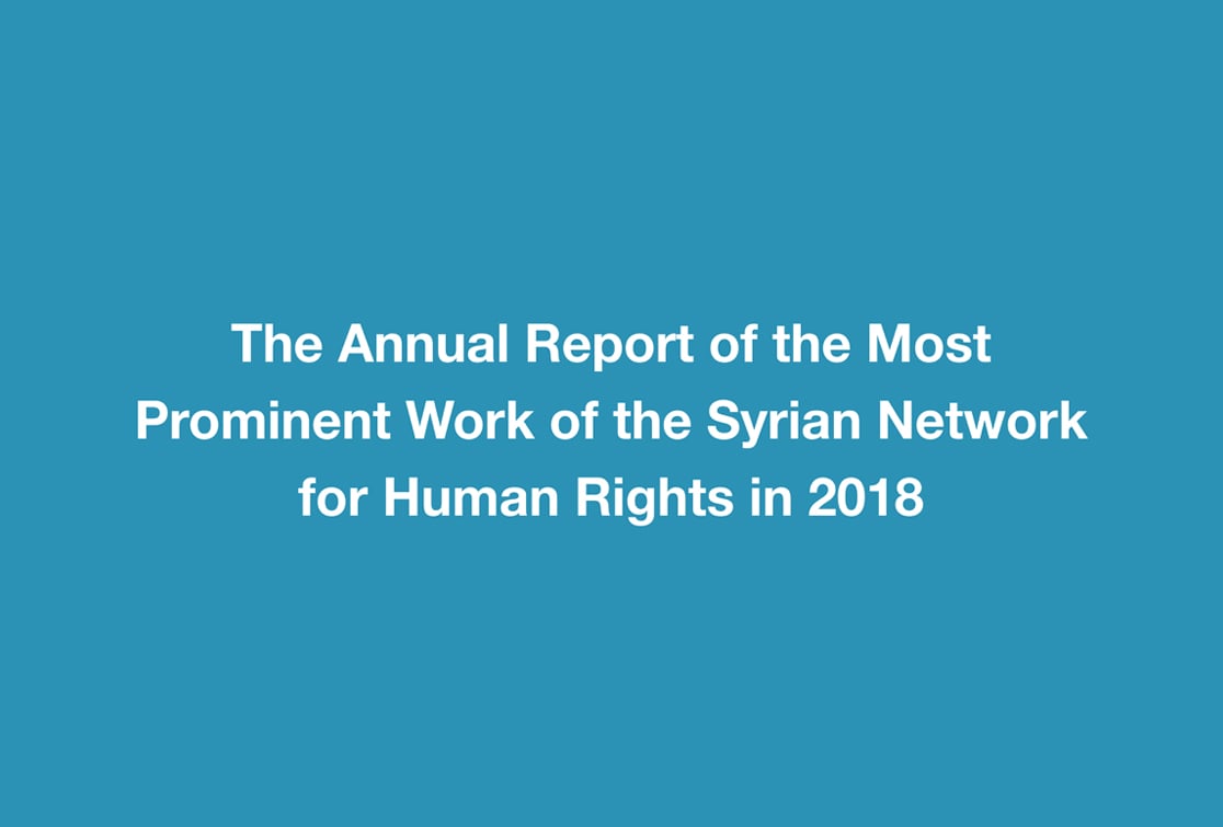 The Annual Report of the Most Prominent Work of the Syrian Network for Human Rights in 2018